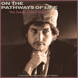 On the Pathways of Life: The Songs of Bob Dylan