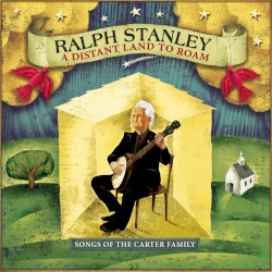A Distant Land to Roam: Songs of the Carter Family