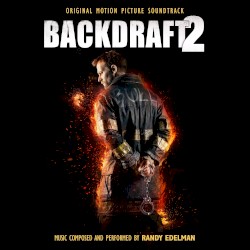 Backdraft 2: Original Motion Picture Soundtrack