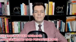 Wohlstand für Alle #266, „Ausverkauf der Ukraine: Was nach dem Krieg droht!“
