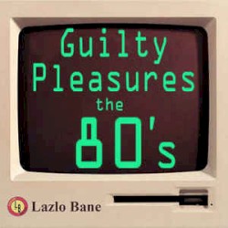 Guilty Pleasures the 80's, Volume 1
