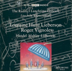 Songs by Mahler, Handel and Peter Lieberson