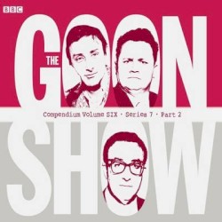 The Goon Show Compendium, Volume 6: Series 7, Part 2