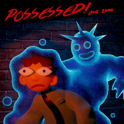 Possessed!