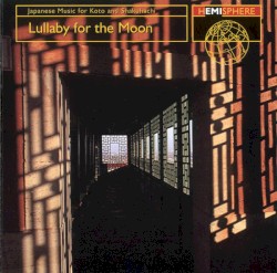Lullaby for the Moon: Japanese Music for Koto and Shakuhachi