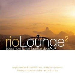 Rio Lounge: Bossa Nova & New Brazilian Vibes 2