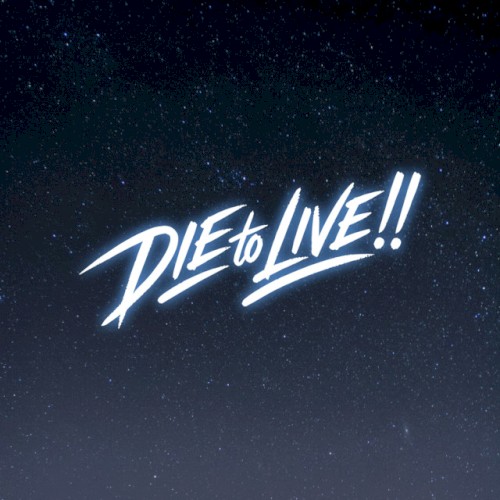DIE to LIVE!!