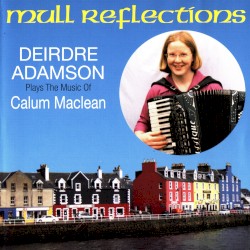 Mull Reflections: Deirdre Adamson Plays the Music of Calum Maclean