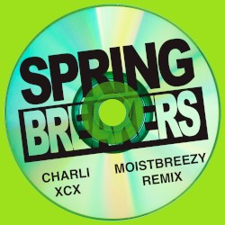 Spring Breakers (moistbreezy remix)