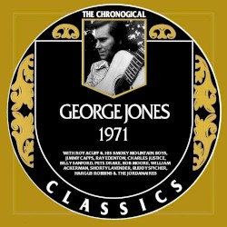 The Chronogical Classics: George Jones 1971
