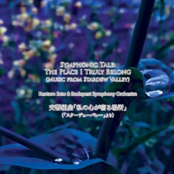 Symphonic Tale: The Place I Truly Belong (Music from Stardew Valley)