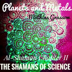 The Shamans of Science: Al-Shaman Chapter II - Planets and Metals