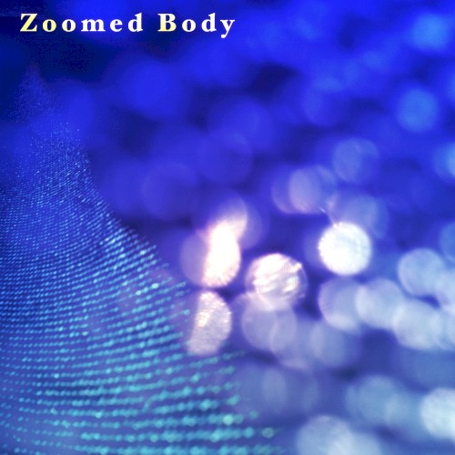 Zoomed Body