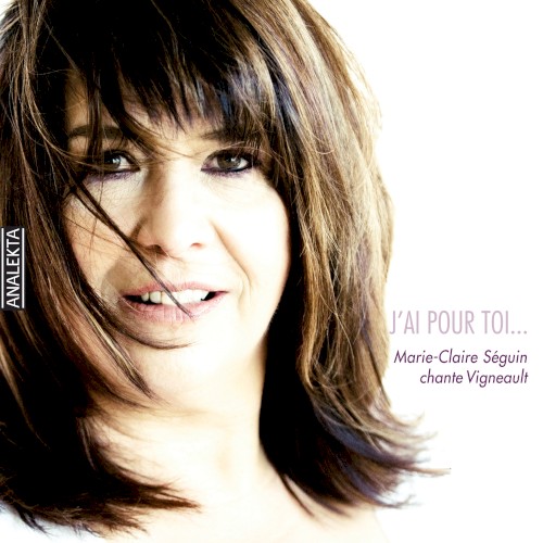 J’ai pour toi… Marie‐Claire Séguin chante Vigneault