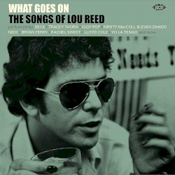 What Goes On: The Songs of Lou Reed