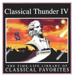 The Time-Life Library of Classical Favorites: Classical Thunder IV