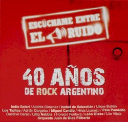 Escúchame entre el ruido: 40 años de rock argentino, volumen II