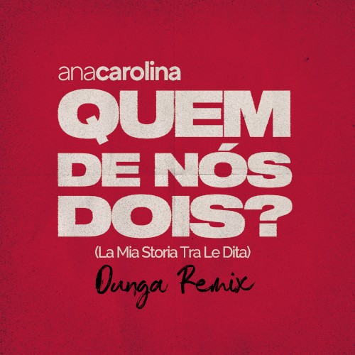 Quem de nós dois (La mia storia tra le dita) (Dunga remix)