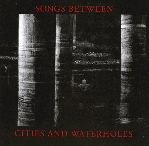 Songs Between Cities And Waterholes