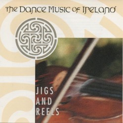 The Dance Music of Ireland: Jigs and Reels