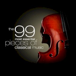 The 99 Most Essential Pieces of Classical Music