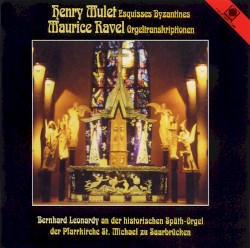 Mulet: Esquisses Byzantines / Ravel: Orgeltranskriptionen