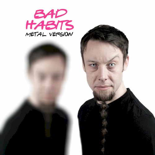 Bad Habits (Metal Version)