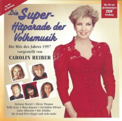 Die Super-Hitparade der Volksmusik: Die Hits des Jahres 1997 vorgestellt von Carolin Reiber
