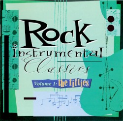 Rock Instrumental Classics, Volume 1: The Fifties
