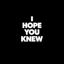 I Hope You Knew