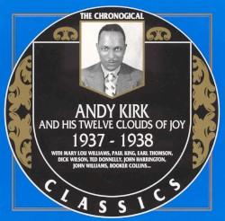 The Chronological Classics: Andy Kirk and His Twelve Clouds of Joy 1937-1938