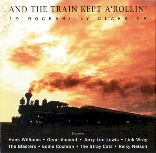 And the Train Kept A Rollin’ – 19 Rockabilly Classics