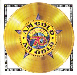 AM Gold: The Early '70s