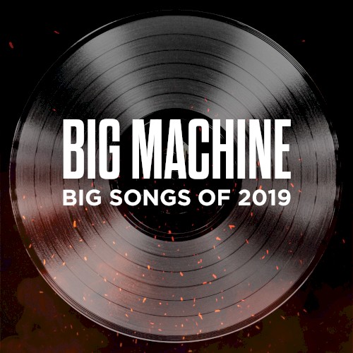 Big Machine: Big Songs of 2019