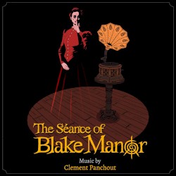 The Séance of Blake Manor (Original Soundtrack)