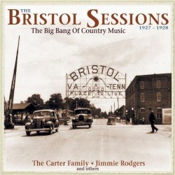 The Bristol Sessions: 1927-1928: The Big Bang of Country Music