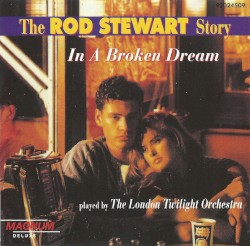 The Rod Stewart Story: In a Broken Dream