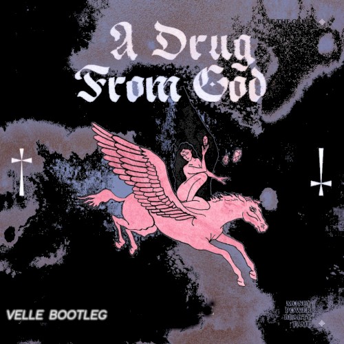 A Drug From God (VELLE bootleg)