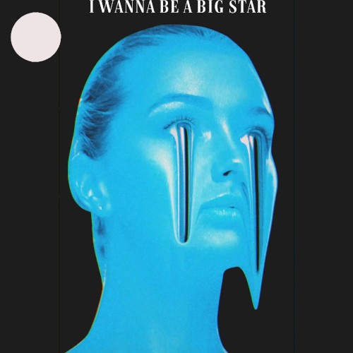 I WANNA BE A BIG STAR