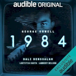 1984 - Une fiction sonore originale d'après l'œuvre de George Orwell