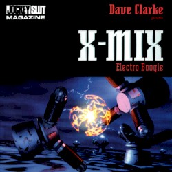 Dave Clarke Presents X-Mix: Electro Boogie