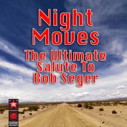 Night Moves - The Ultimate Salute To Bob Seger