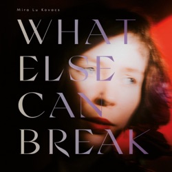 WHAT ELSE CAN BREAK