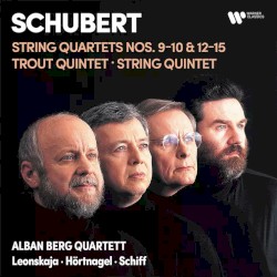 Franz Schubert: String Quartets Nos.9-10 & 12-15, Trout Quintet, String Quintet