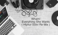 Everything She Wants (Hlynur Sölvi re‐mix)