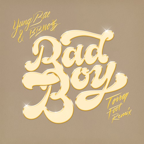 Bad Boy [Torren Foot remix]