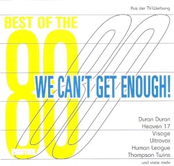 We Can’t Get Enough! Best of the Eighties