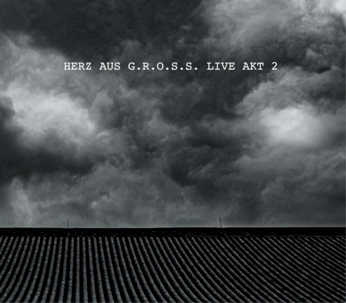 HERZ AUS G.R.O.S.S. LIVE AKT 2