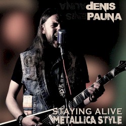 Staying Alive Metallica style