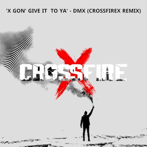 X Gon’ Give It to Ya (CrossfireX remix)